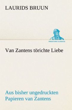 Van Zantens törichte Liebe - Bruun, Laurids
