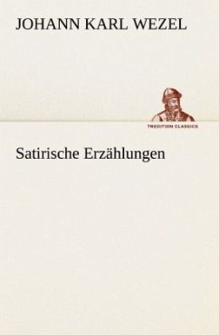 Satirische Erzählungen - Wezel, Johann K.