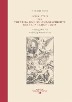 Schriften zur Theater- und Kulturgeschichte des 18. Jahrhunderts - Meyer, Reinhart