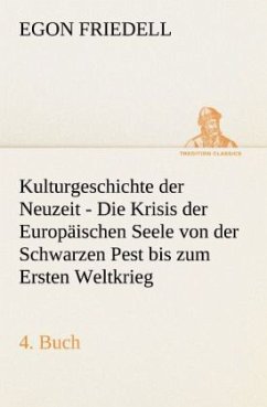 Kulturgeschichte der Neuzeit - 4. Buch - Friedell, Egon