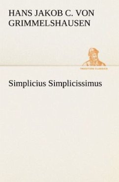 Simplicius Simplicissimus - Grimmelshausen, Hans Jakob Christoph von
