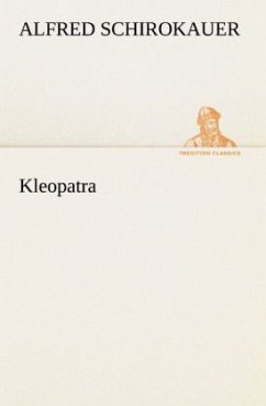 Kleopatra - Schirokauer, Alfred