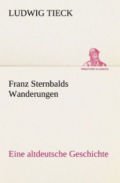 Franz Sternbalds Wanderungen - Tieck, Ludwig