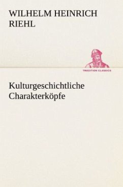 Kulturgeschichtliche Charakterköpfe - Riehl, Wilhelm H.