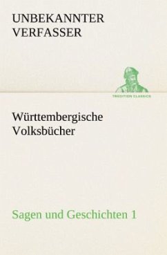 Württembergische Volksbücher - Sagen und Geschichten 1 - Unbekannter Verfasser