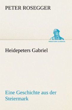 Heidepeters Gabriel - Rosegger, Peter