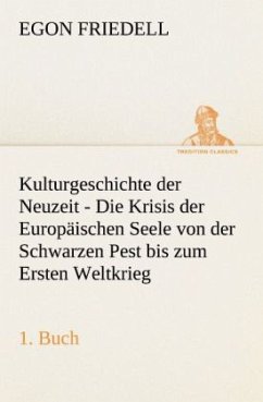 Kulturgeschichte der Neuzeit - 1. Buch - Friedell, Egon