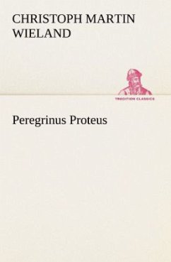 Peregrinus Proteus - Wieland, Christoph Martin