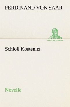 Schloß Kostenitz - Saar, Ferdinand von