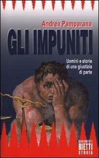 Gli impuniti - Pamparana, Andrea Gli impuniti - Pamparana, Andrea