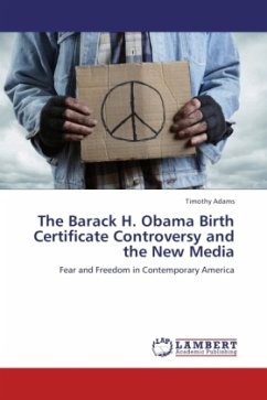 The Barack H. Obama Birth Certificate Controversy and the New Media - Adams, Timothy