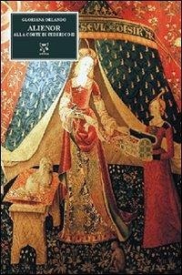 Alienor. Alla corte di Federico II - Orlando, Gloriana