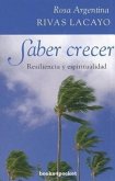 Saber Crecer: Resiliencia y Espiritualidad = Knowing How to Grow