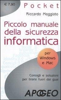 Piccolo manuale della sicurezza informatica - Meggiato, Riccardo