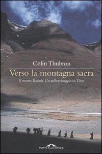 Cover Verso la montagna sacra. Il monte Kailash. Un pellegrinaggio in Tibet