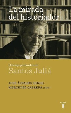 La mirada del historiador : un viaje por la de Santos Juliá - Cabrera, Mercedes