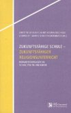 Zukunftsfähige Schule - Zukunftsfähiger Religionsunterricht