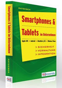 Smartphones & Tablets im Unternehmen - Bayer, Martin; Pelkmann, Thomas; Bremmer, Manfred