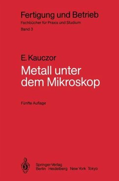 Metall unter dem Mikroskop: Einfï¿½hrung in die metallographische Gefï¿½gelehre Egon Kauczor Author