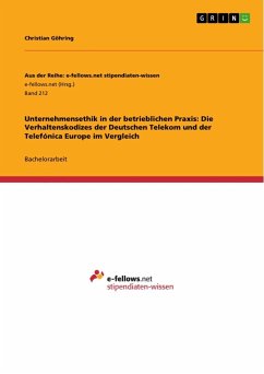 Unternehmensethik in der betrieblichen Praxis: Die Verhaltenskodizes der Deutschen Telekom und der Telefónica Europe im Vergleich - Göhring, Christian