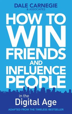 How to Win Friends and Influence People in the Digital Age - Carnegie Training, Dale