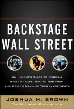 Backstage Wall Street: An Insider's Guide to Knowing Who to Trust, Who to Run From, and How to Maximize Your Investments - Brown, Joshua M.