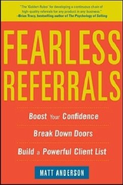 Fearless Referrals: Boost Your Confidence, Break Down Doors, and Build a Powerful Client List - Anderson, Matt