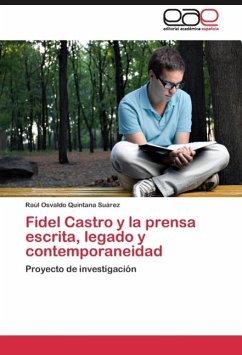 Fidel Castro y la prensa escrita, legado y contemporaneidad - Quintana Suárez, Raúl Osvaldo