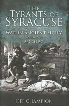 The Tyrants of Syracuse: War in Ancient Sicily - Champion, Jeff