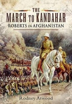 The March to Kandahar: Roberts in Afghanistan - Atwood, Rodney