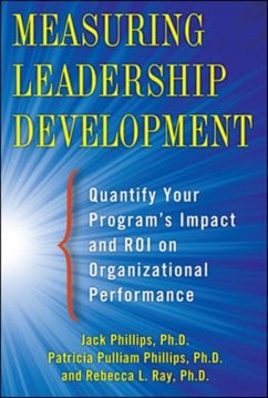 Measuring Leadership Development: Quantify Your Program's Impact and Roi on Organizational Performance - Phillips, Jack; Phillips, Patti; Ray, Rebecca