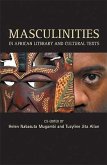 Masculinities in African Literary and Cultural Texts