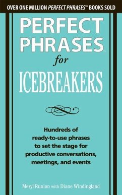 Perfect Phrases for Icebreakers: Hundreds of Ready-To-Use Phrases to Set the Stage for Productive Conversations, Meetings, and Events - Runion, Meryl; Windingland, Diane