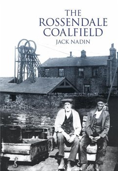 The Rossendale Coalfield - Nadin, Jack