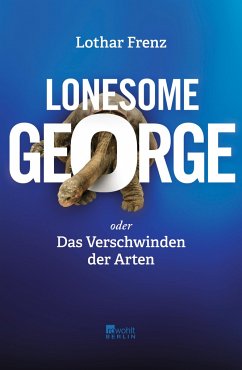 Lonesome George oder Das Verschwinden der Arten - Frenz, Lothar