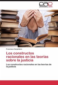 Los constructos racionales en las teorías sobre la justicia - Carpintero, Francisco