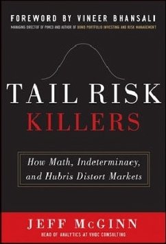 Tail Risk Killers: How Math, Indeterminacy, and Hubris Distort Markets - Mcginn, Jeffrey; Bhansali, Vineer