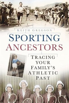 Sporting Ancestors: Tracing Your Family's Athletic Past - Gregson, Keith