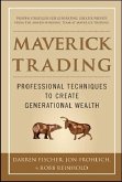 Maverick Trading: Proven Strategies for Generating Greater Profits from the Award-Winning Team at Maverick Trading