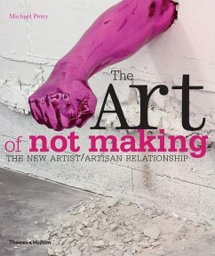 The Art of Not Making - Petry, Michael