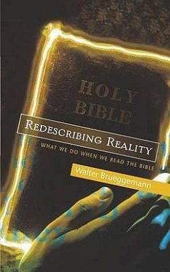 Redescribing Reality: What We Do When We Read the Bible - Brueggemann, Walter