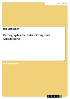 Demographische Entwicklung und Arbeitsmarkt - Sickinger, Jan