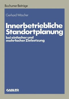 Innerbetriebliche Standortplanung bei einfacher und mehrfacher Zielsetzung - Wäscher, Gerhard