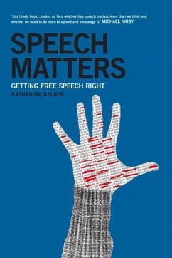 Speech Matters: Getting Free Speech Right - Gelber, Katharine