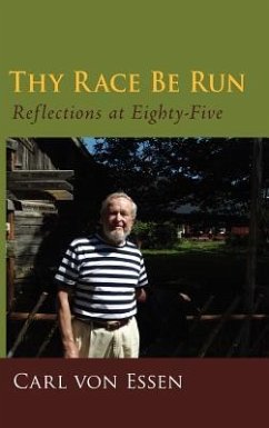 Thy Race Be Run: Reflections at Eighty-Five - Essen, Carl Fran von