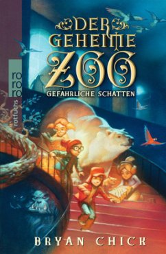 Gefährliche Schatten / Der geheime Zoo Bd.2 - Chick, Bryan