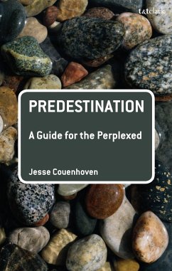 Predestination: A Guide for the Perplexed - Couenhoven, Dr Jesse (Villanova University, USA)