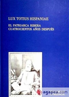 Lux totius Hispaniae : el patriarca Ribera cuatrocientos años después - Callado Estela, Emilio