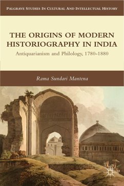 The Origins of Modern Historiography in India - Mantena, R.