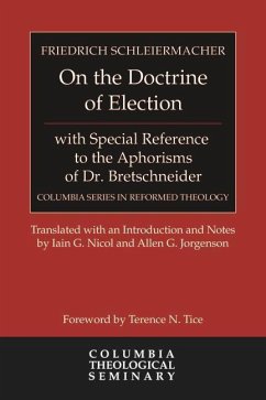 On the Doctrine of Election, with Special Reference to the Aphorisms of Dr. Bretschneider - Schleiermacher, Friedrich